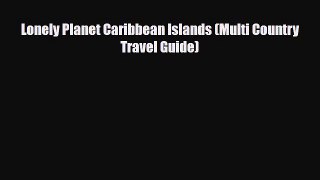 PDF Lonely Planet Caribbean Islands (Multi Country Travel Guide) Free Books