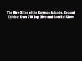 Download The Dive Sites of the Cayman Islands Second Edition: Over 270 Top Dive and Snorkel