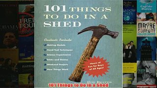 Download PDF  101 Things to Do in a Shed FULL FREE