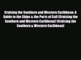 PDF Cruising the Southern and Western Caribbean: A Guide to the Ships & the Ports of Call (Cruising