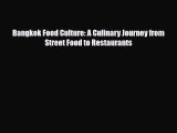 Download Bangkok Food Culture: A Culinary Journey from Street Food to Restaurants Free Books