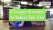 6 Sciatica Stretches To Ease Sciatic Nerve Pain