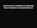 Download Infection Control: A Handbook for Community Nurses (Handbooks for Community Nurses)
