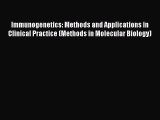 Download Immunogenetics: Methods and Applications in Clinical Practice (Methods in Molecular