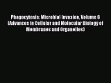 Read Phagocytosis: Microbial Invasion Volume 6 (Advances in Cellular and Molecular Biology