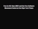 Read Free for All: How LINUX and the Free Software Movement Undercut the High-Tech Titans Ebook