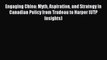 Read Engaging China: Myth Aspiration and Strategy in Canadian Policy from Trudeau to Harper