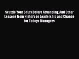 Read Scuttle Your Ships Before Advancing: And Other Lessons from History on Leadership and
