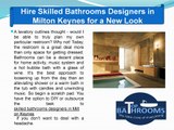 Hire Skilled Bathrooms Designers in Milton Keynes for a New Look