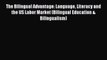 Read The Bilingual Advantage: Language Literacy and the US Labor Market (Bilingual Education