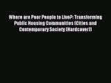 Read Where are Poor People to Live?: Transforming Public Housing Communities (Cities and Contemporary