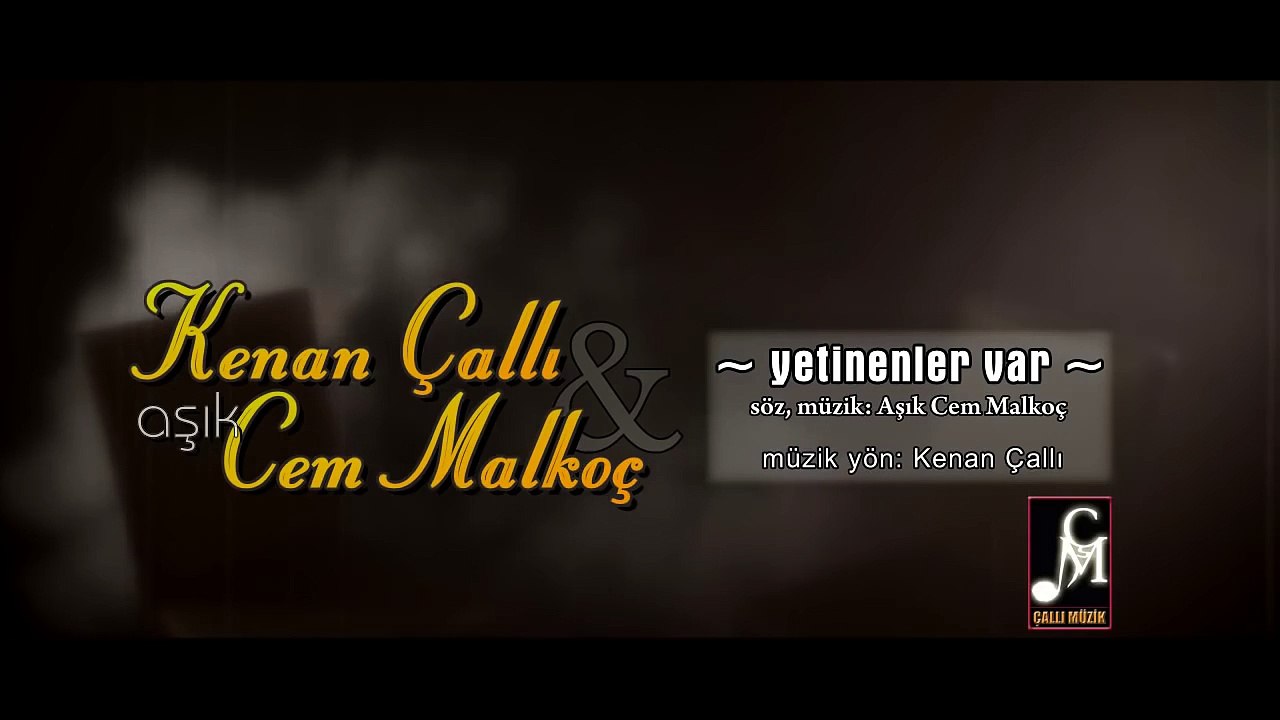 Kenan Çallı ve Aşık Cem Malkoç - Yetinenler Var