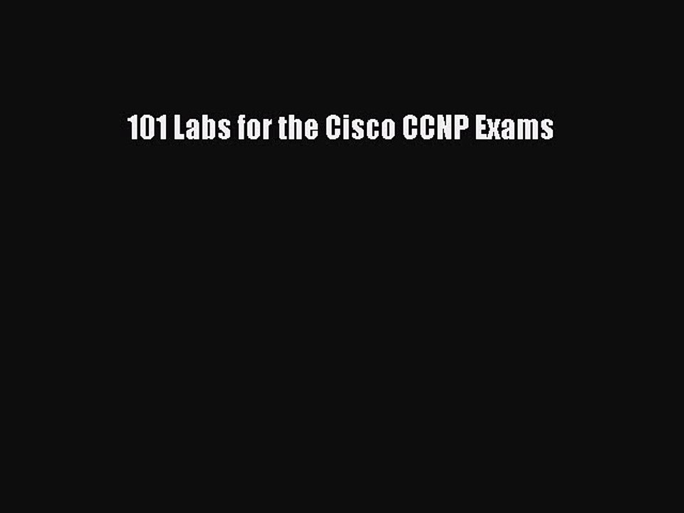 Download 101 Labs For The Cisco CCNP Exams Free Books Video Dailymotion