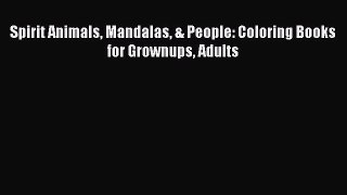 Read Spirit Animals Mandalas & People: Coloring Books for Grownups Adults Ebook Free