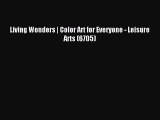 Read Living Wonders | Color Art for Everyone - Leisure Arts (6705) Ebook Free