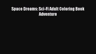 Read Space Dreams: Sci-Fi Adult Coloring Book Adventure Ebook Free