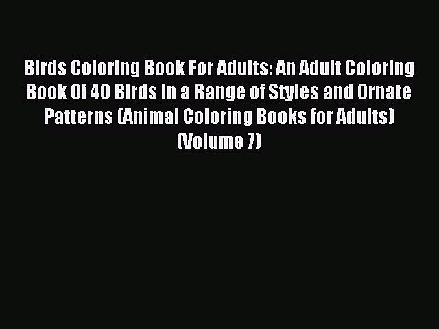 Download Read Birds Coloring Book For Adults An Adult Coloring Book Of 40 Birds In A Range Of Styles Video Dailymotion