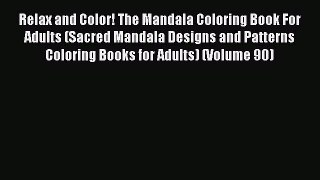 Read Relax and Color! The Mandala Coloring Book For Adults (Sacred Mandala Designs and Patterns