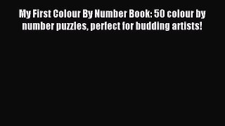 Read My First Colour By Number Book: 50 colour by number puzzles perfect for budding artists!