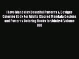 Download I Love Mandalas Beautiful Patterns & Designs Coloring Book For Adults (Sacred Mandala