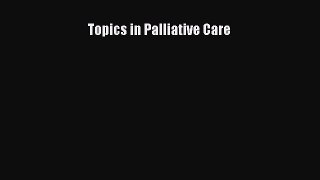 Read Topics in Palliative Care Ebook Free