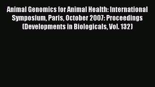 Read Animal Genomics for Animal Health: International Symposium Paris October 2007: Proceedings