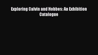 Read Exploring Calvin and Hobbes: An Exhibition Catalogue Ebook Free
