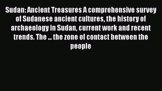 PDF Sudan: Ancient Treasures A comprehensive survey of Sudanese ancient cultures the history