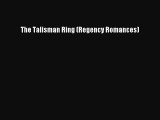 PDF The Talisman Ring (Regency Romances)  EBook