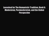 Read Looseleaf for The Humanistic Tradition Book 6: Modernism Postmodernism and the Global