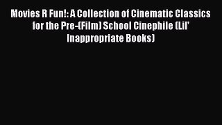 Download Movies R Fun!: A Collection of Cinematic Classics for the Pre-(Film) School Cinephile