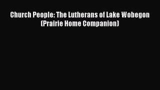 Read Church People: The Lutherans of Lake Wobegon (Prairie Home Companion) Ebook Free