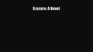 Read Erasure: A Novel Ebook Free