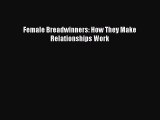 PDF Female Breadwinners: How They Make Relationships Work  EBook