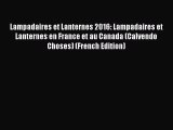 Read Lampadaires et Lanternes 2016: Lampadaires et Lanternes en France et au Canada (Calvendo