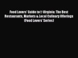 [Download PDF] Food Lovers' Guide to® Virginia: The Best Restaurants Markets & Local Culinary