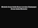 [Download PDF] Michelin Green Guide Alsace Lorraine Champagne (Green Guide/Michelin)  Full