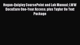 Read Hogan-Quigley CoursePoint and Lab Manual LWW DocuCare One-Year Access plus Taylor 8e Text