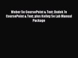 Read Weber 5e CoursePoint & Text Dudek 7e CoursePoint & Text plus Kelley 5e Lab Manual Package