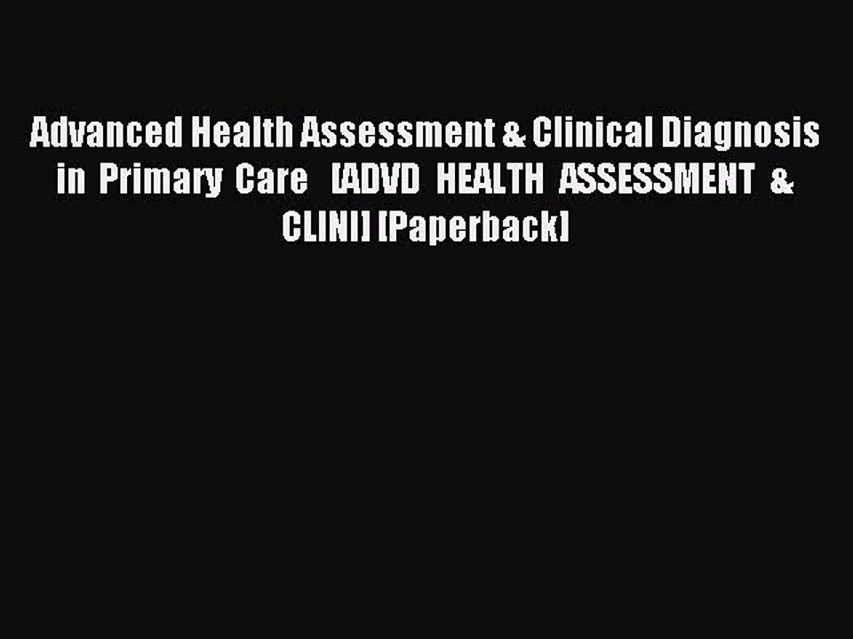 Download Advanced Health Assessment & Clinical Diagnosis in Primary Care   [ADVD HEALTH ASSESSMENT