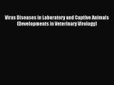 Download Virus Diseases in Laboratory and Captive Animals (Developments in Veterinary Virology)