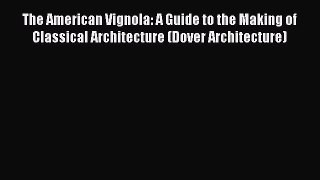 Download The American Vignola: A Guide to the Making of Classical Architecture (Dover Architecture)