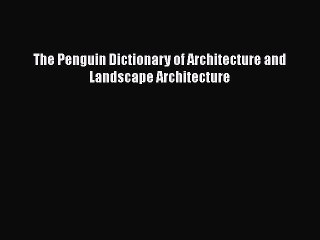 Download The Penguin Dictionary of Architecture and Landscape Architecture Ebook Online