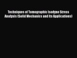 Read Techniques of Tomographic Isodyne Stress Analysis (Solid Mechanics and Its Applications)