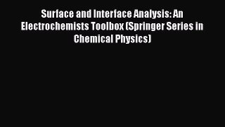 Read Surface and Interface Analysis: An Electrochemists Toolbox (Springer Series in Chemical