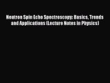 Download Neutron Spin Echo Spectroscopy: Basics Trends and Applications (Lecture Notes in Physics)