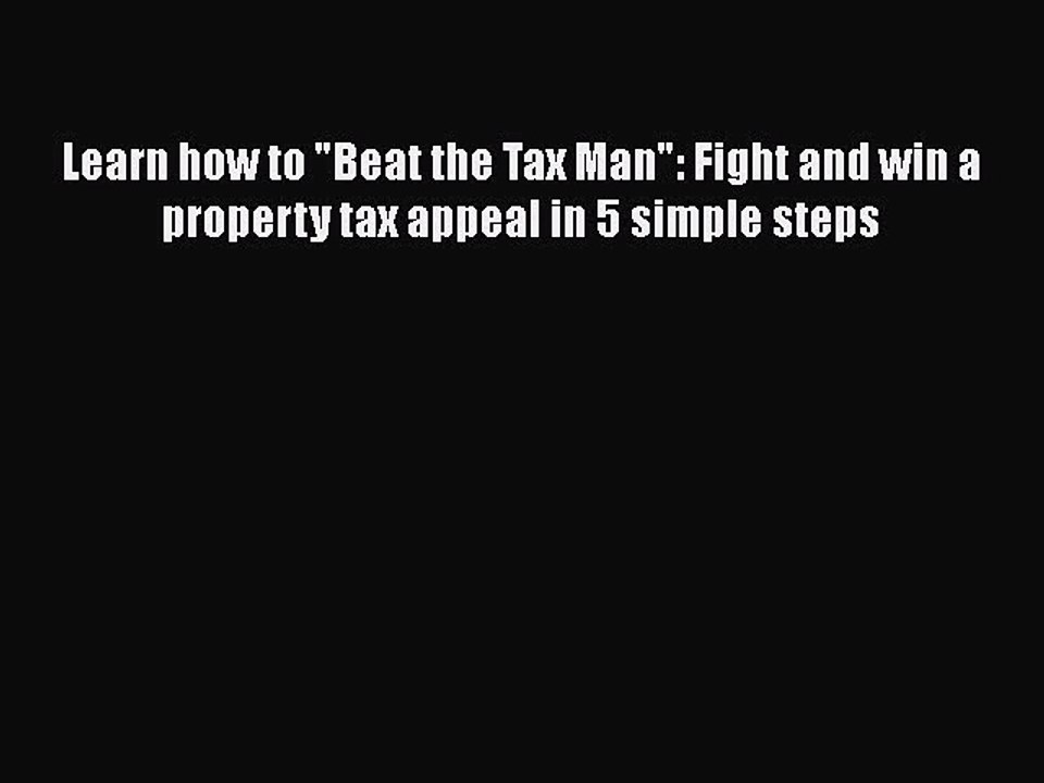 Download Learn how to Beat the Tax Man: Fight and win a property tax appeal in 5 simple steps
