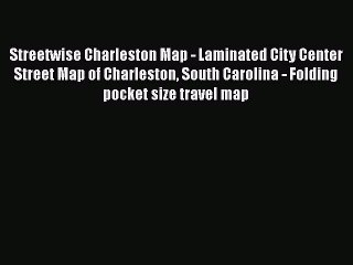 Read Streetwise Charleston Map - Laminated City Center Street Map of Charleston South Carolina