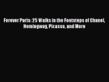 Read Forever Paris: 25 Walks in the Footsteps of Chanel Hemingway Picasso and More Ebook Free