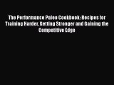 [PDF] The Performance Paleo Cookbook: Recipes for Training Harder Getting Stronger and Gaining